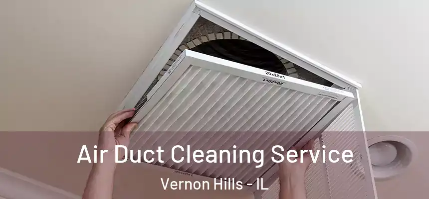  Air Duct Cleaning Service Vernon Hills - IL