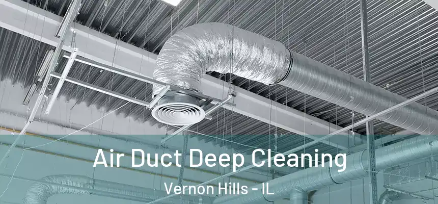  Air Duct Deep Cleaning Vernon Hills - IL