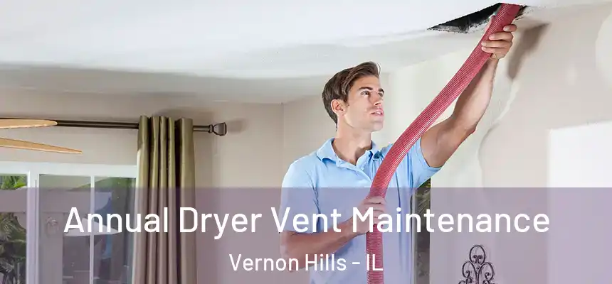  Annual Dryer Vent Maintenance Vernon Hills - IL