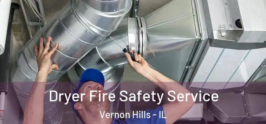  Dryer Fire Safety Service Vernon Hills - IL