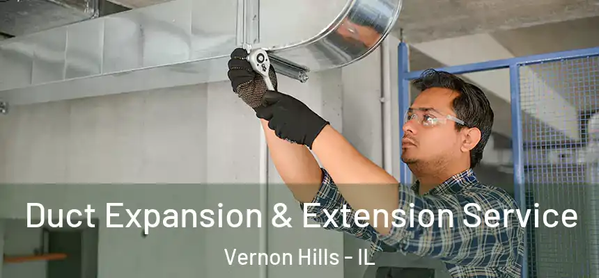  Duct Expansion & Extension Service Vernon Hills - IL