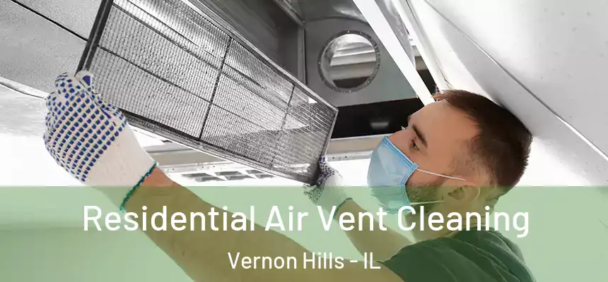  Residential Air Vent Cleaning Vernon Hills - IL