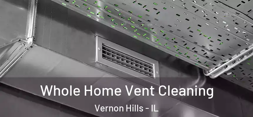 Whole Home Vent Cleaning Vernon Hills - IL